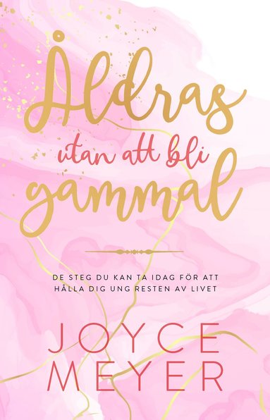 Joyce Meyer Åldras utan att bli gammal