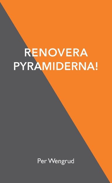 Per Wengrud Renovera pyramiderna!