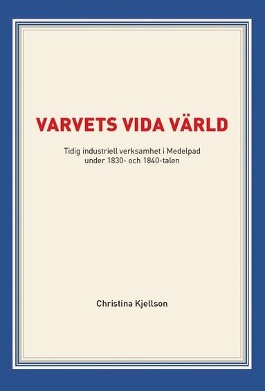 Varvets vida värld : tidig industriell verksamhet i Medelpad under 1830- och 1840-talen