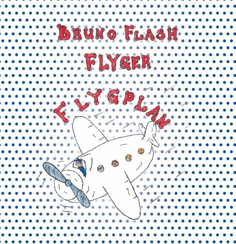 Lisa Bengths - Bruno Flash Flyger flygplan, E-bok. Tillgänglighet: Lägg i varukorg