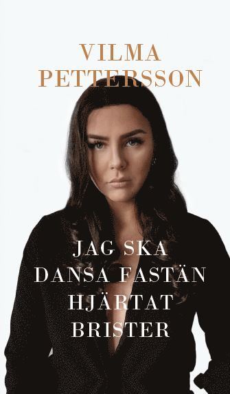 Vilma Pettersson Jag ska dansa fastän hjärtat brister