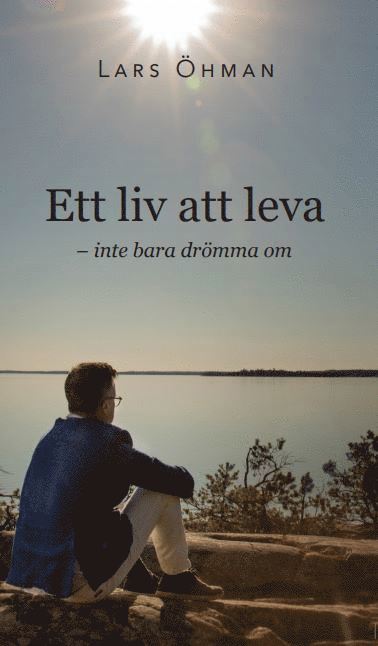 Lars Öhman - Ett liv att leva : inte bara drömma om, Kartonnage