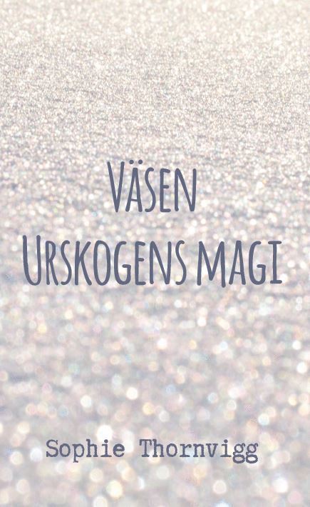 Sophie Thornvigg - Väsen : urskogens magi, Häftad