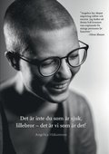 Det r inte du som r sjuk, lillebror - det r vi som r det!