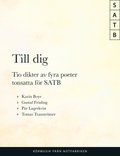Till Dig : 10 dikter av 4 poeter SATB