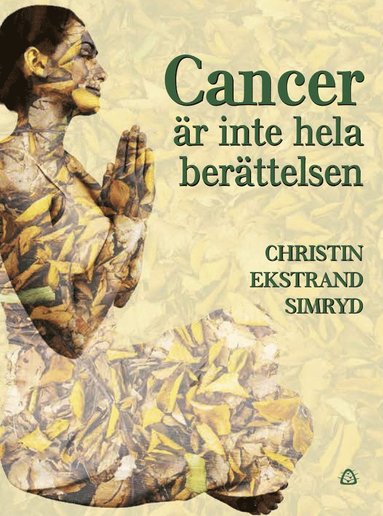 Christin Ekstrand Simryd Cancer är inte hela berättelsen