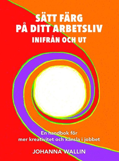 Johanna Wallin - Sätt färg på ditt arbetsliv, Häftad
