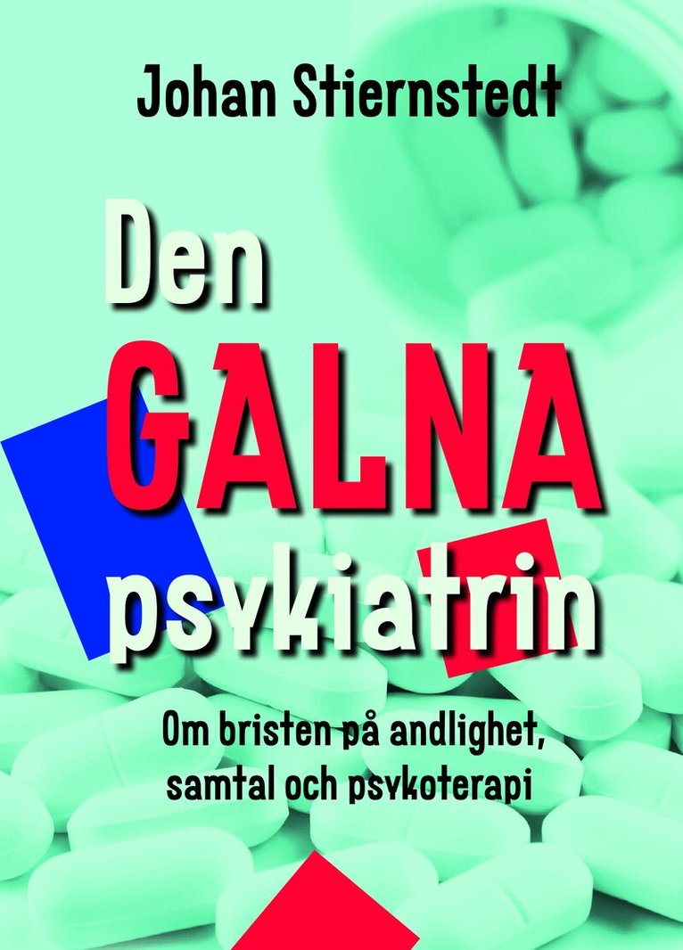 Johan Stiernstedt - Den galna psykiatrin : om bristen på andlighet, samtal och psykoterapi, Kartonnage