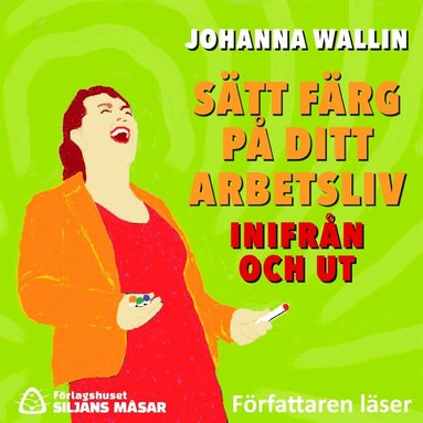 Johanna Wallin - Sätt färg på ditt arbetsliv – inifrån och ut, Ljudbok