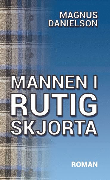 Magnus Danielson Mannen i rutig skjorta