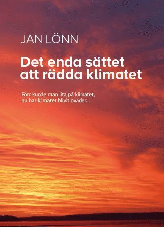 Jan Lönn - Det enda sättet att rädda klimatet, Häftad