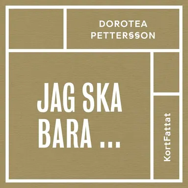 Dorotea Pettersson - Jag ska bara ... – Konsten att få det gjort i tid, Ljudbok