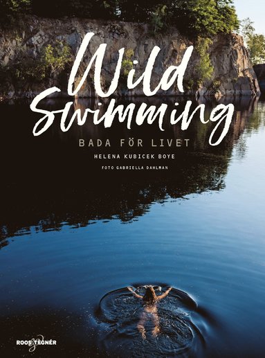 Helena Kubicek Boye Wild swimming : bada för livet