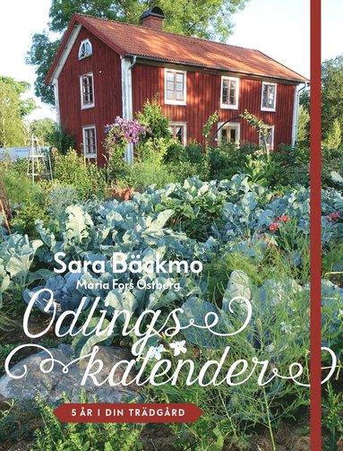 Sara Bäckmo Odlingskalender : 5 år i din trädgård