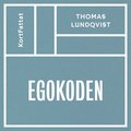 Egokoden - M bttre och prestera mer med aktivt sjlvledarskap