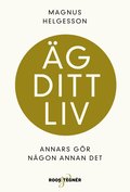 �g ditt liv : annars g�r n�gon annan det