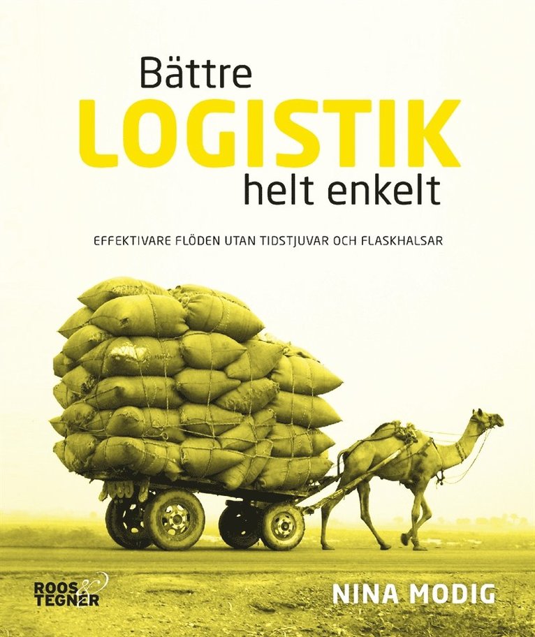 Nina Modig, Karin Landmér - Bättre logistik helt enkelt : effektivare flöden utan tidstjuvar och flaskhalsar, E-bok