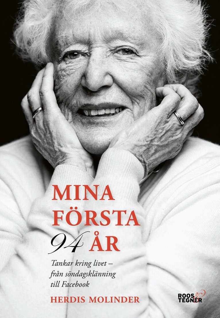 Herdis Molinder - Mina första 94 år : tankar kring livet - från söndagsklänning till Facebook, Inbunden