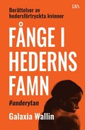 F�nge i hederns famn : ber�ttelser av hedersf�rtryckta kvinnor