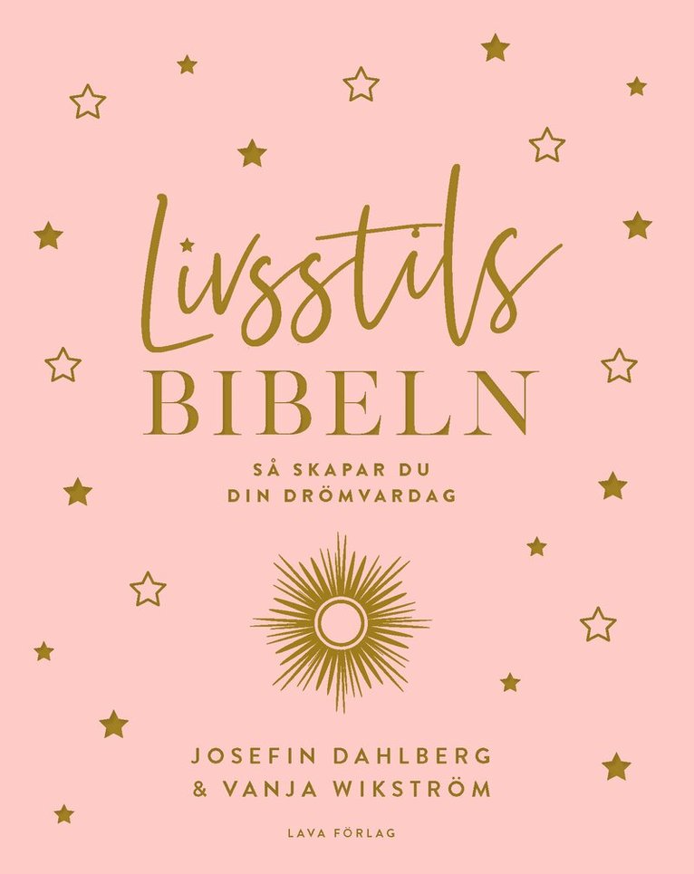 Josefin Dahlberg, Vanja Wikström - Livsstilsbibeln : så skapar du din drömvardag, Häftad