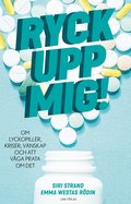 Ryck upp mig! : om lyckopiller, kriser, vnskap och att vga prata om det