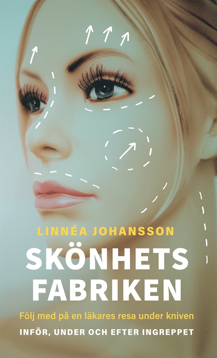 Linnéa Johansson - Skönhetsfabriken - följ med på en läkares resa under kniven, E-bok
