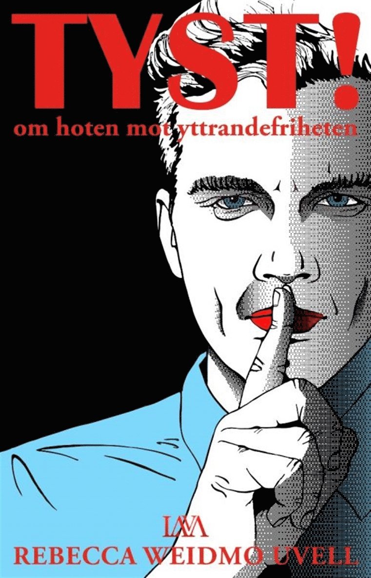 Rebecca Weidmo Uvell - Tyst! : om hoten mot yttrandefriheten, E-bok