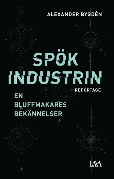 Spökindustrin : reportage – en bluffmakares bekännelser