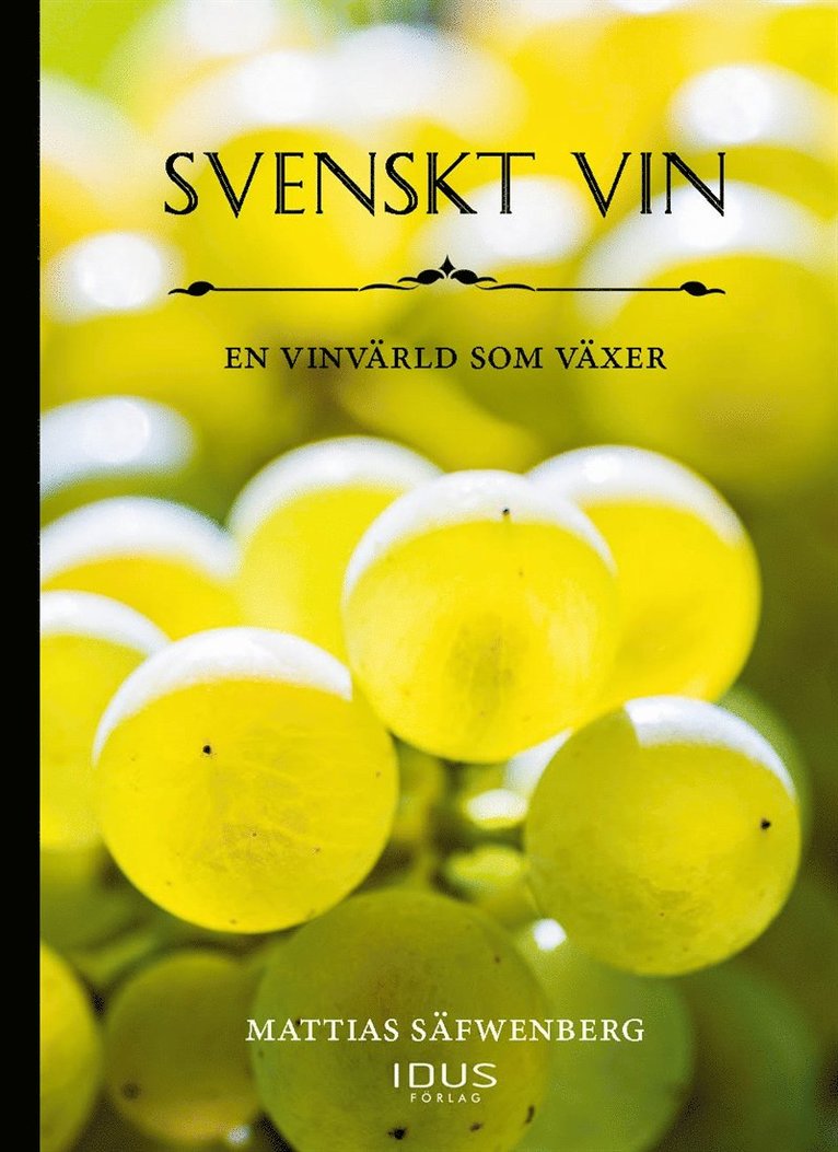 Mattias Säfwenberg - Svenskt vin : en vinvärld som växer, E-bok