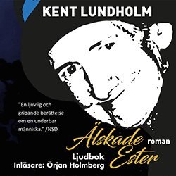 Kent Lundholm - Älskade Ester, Ljudbok