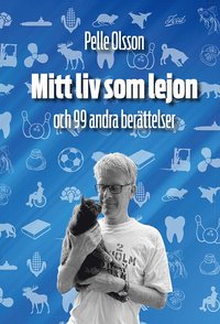 Mitt liv som lejon - och 99 andra berttelser