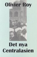 Olivier Roy - Det nya Centralasien, Pocket