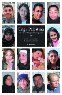 Britta Abotsi, Anne Casparsson - Ung i Palestina : att vara tonåring under ockupation, Inbunden