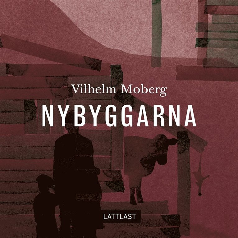Vilhelm Moberg - Nybyggarna (lättläst), Ljudbok