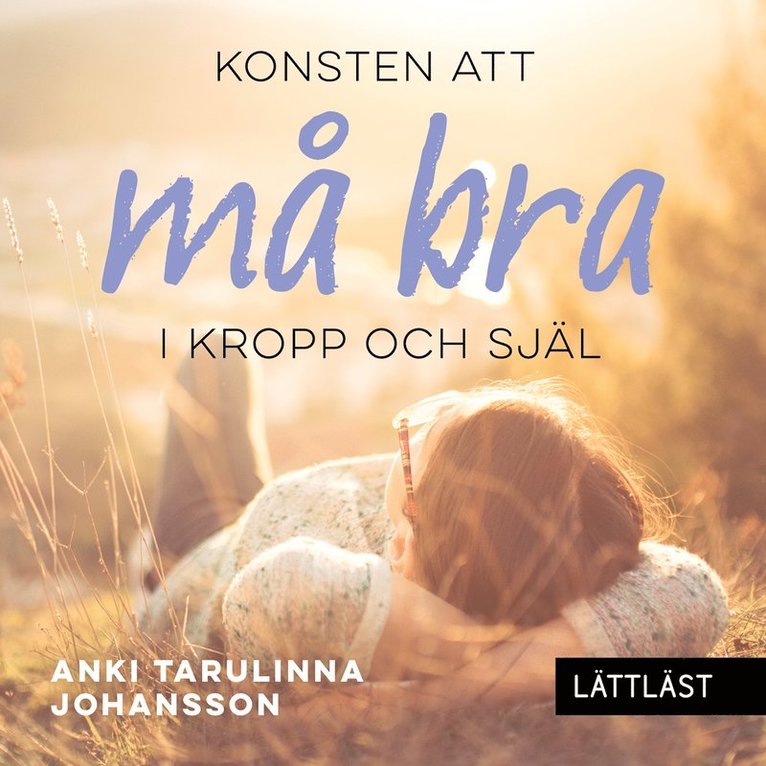 Anki Tarulinna Johansson - Konsten att må bra – I kropp och själ (lättläst), Ljudbok