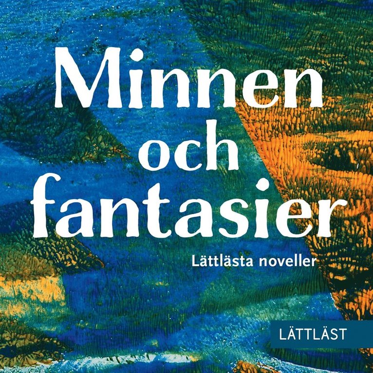 Eva Henriksson, Malin Andersson, Jossan Antonsson, Peter Arneson, Elias Edén, Tove Larsson, Alice Lundh Papiernik, Jenny Friman, Åsa Söderling - Minnen och fantasier - Lättlästa noveller (lättläst), Ljudbok