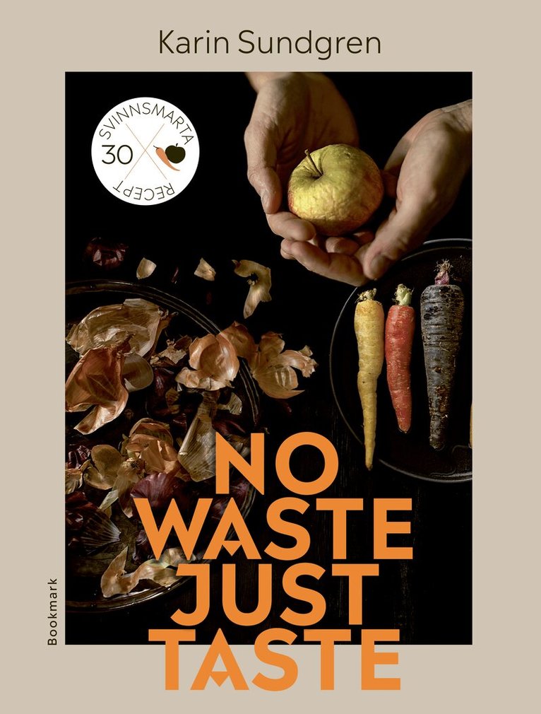 Karin Sundgren - No waste, just taste, Inbunden