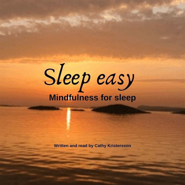 Cathy Kristersson - Sleep easy - Mindfulness for sleep, Ljudbok