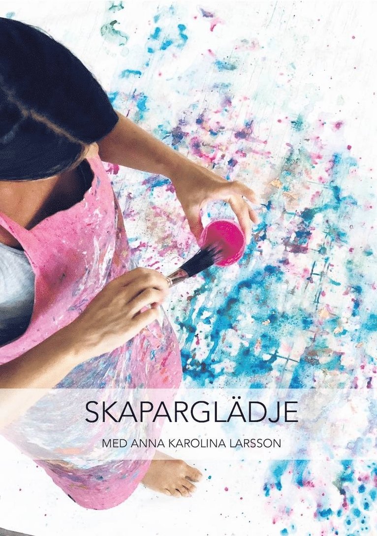 Anna Karolina Larsson - Skaparglädje : med Anna Karolina Larsson, Ljudbok