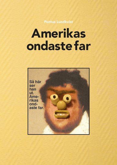 Pontus Lundkvist - Amerikas ondaste far, Inbunden