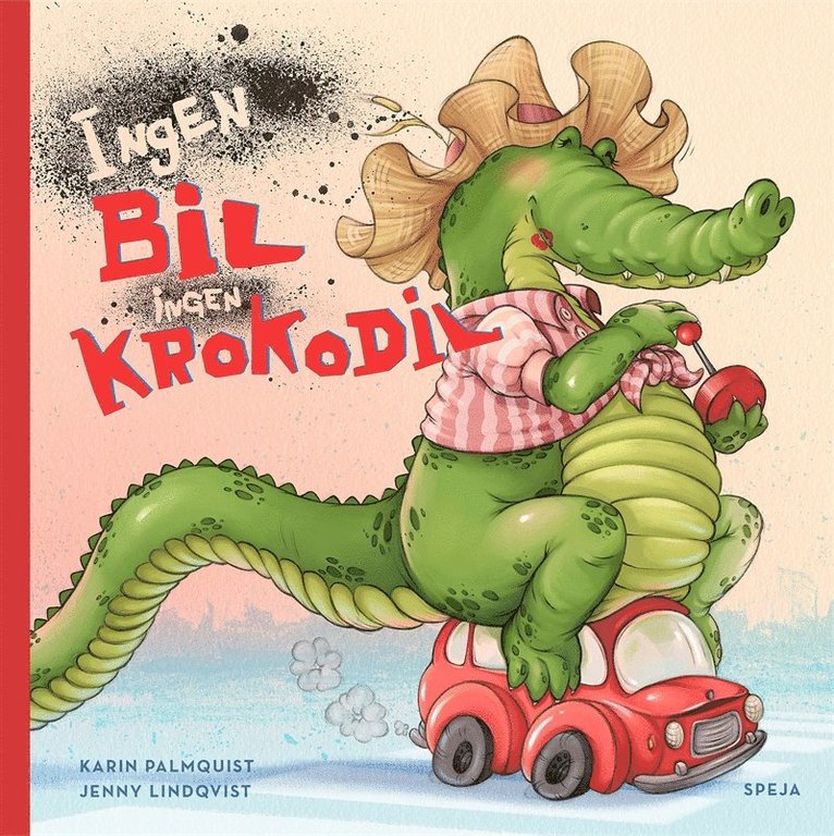 Karin Palmquist - Ingen bil, ingen krokodil, E-bok