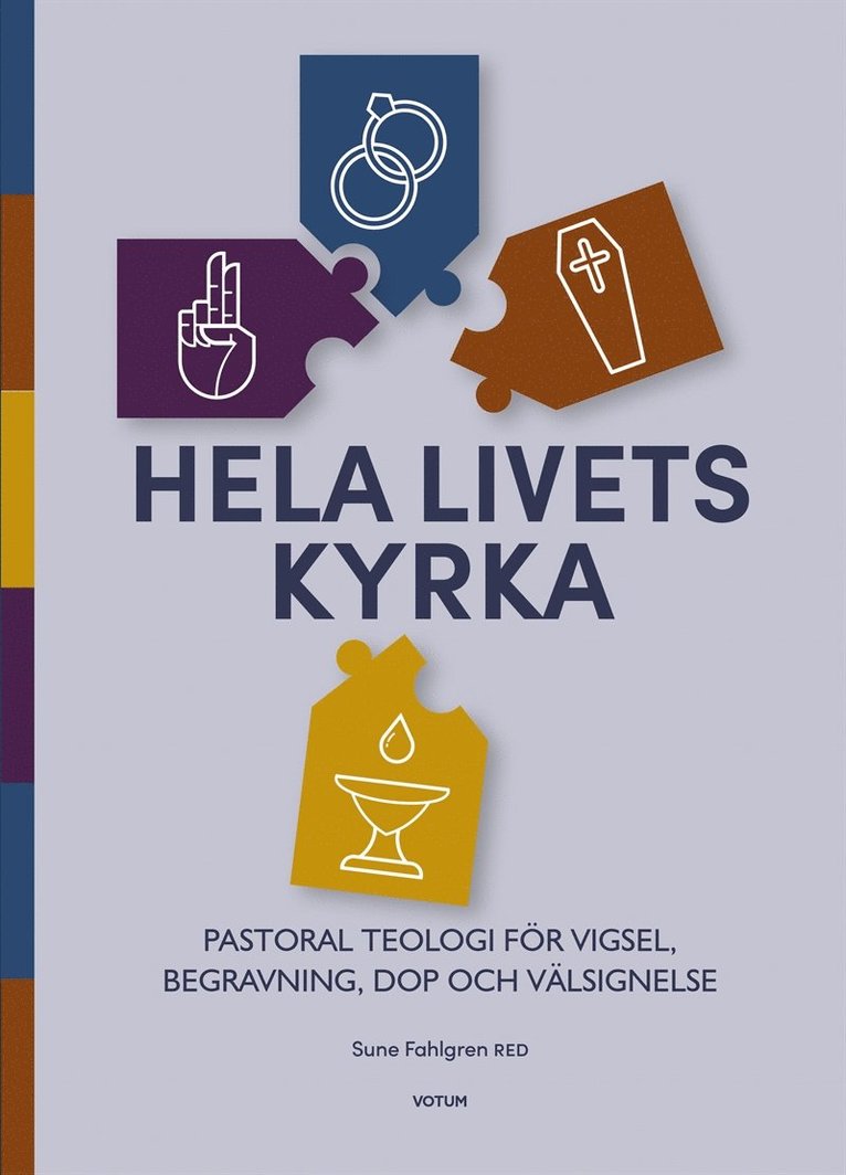 Sune Fahlgren - Hela livets kyrka : pastoral teologi för vigsel, begravning, dop och välsignelse, E-bok