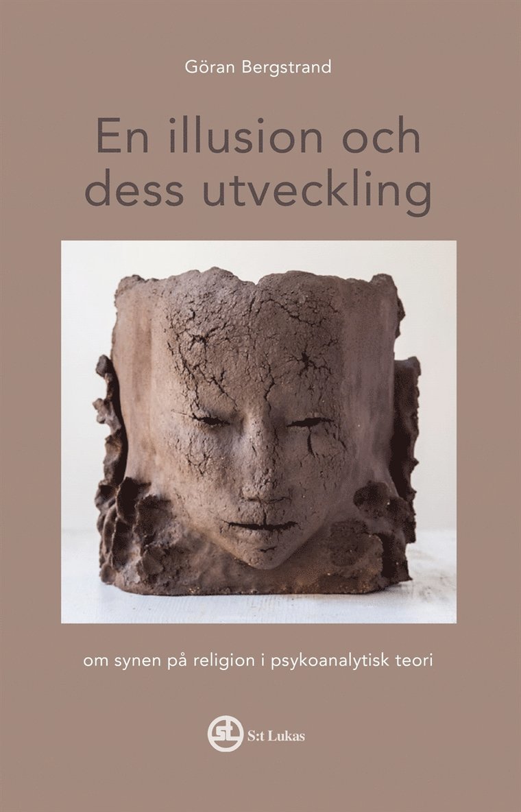 Göran Bergstrand - En illusion och dess utveckling - om synen på religion i psykoanalytisk teori, E-bok