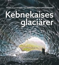 Kebnekaises glaciärer: från lilla istiden till dagens klimatuppvärmning