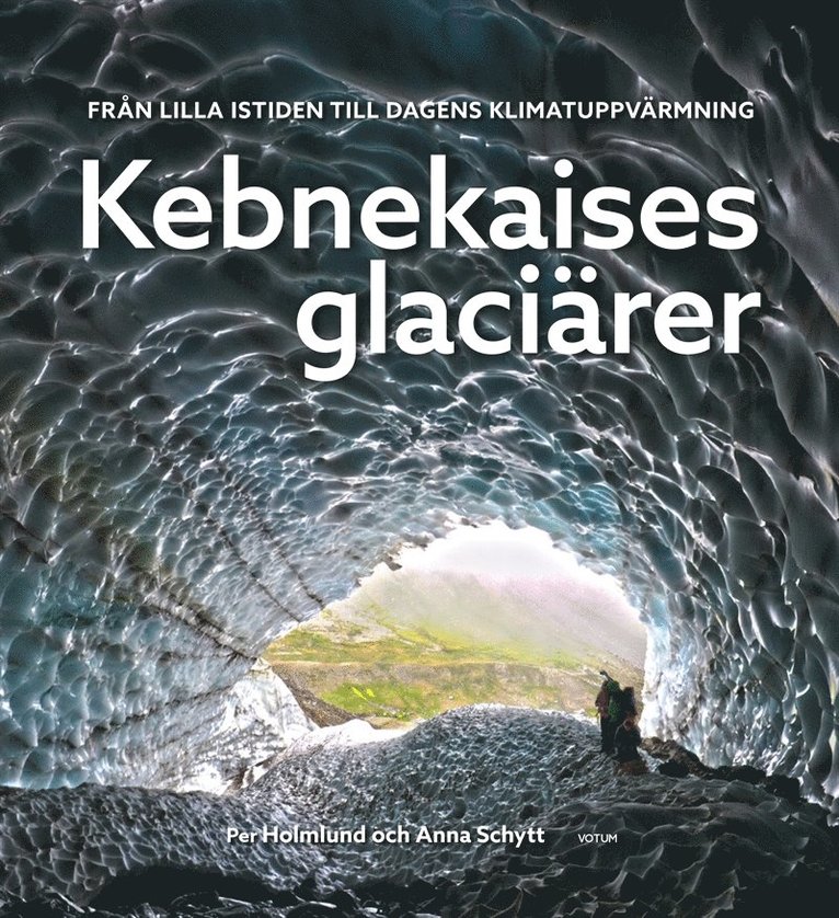 Per Holmlund, Anna Schytt - Kebnekaises glaciärer: från lilla istiden till dagens klimatuppvärmning, E-bok