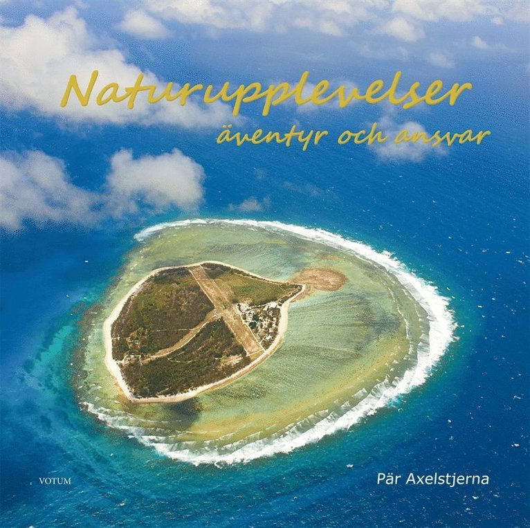Pär Axelstjerna - Naturupplevelser: Äventyr och ansvar, E-bok