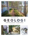 NYFIKEN PÅ GEOLOGI: Guide till 150 upplevelser i Sveriges landskap