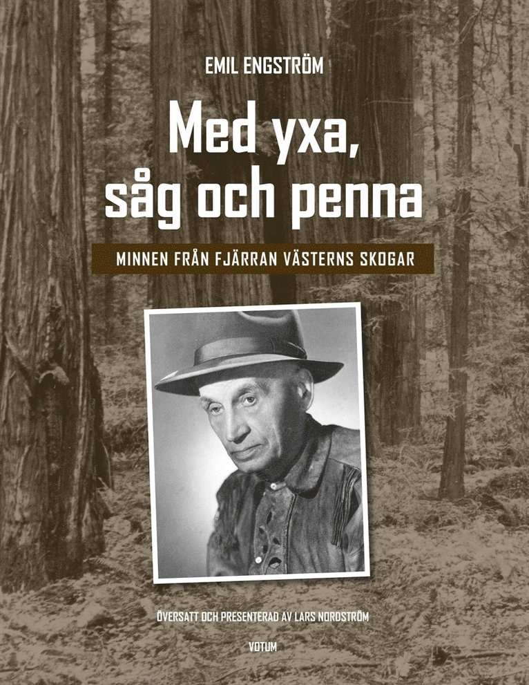 Emil Engström, Lars Nordström - Med yxa, såg och penna: minnen från Fjärran västerns skogar, E-bok