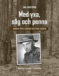 Med yxa, s�g och penna: minnen fr�n Fj�rran v�sterns skogar