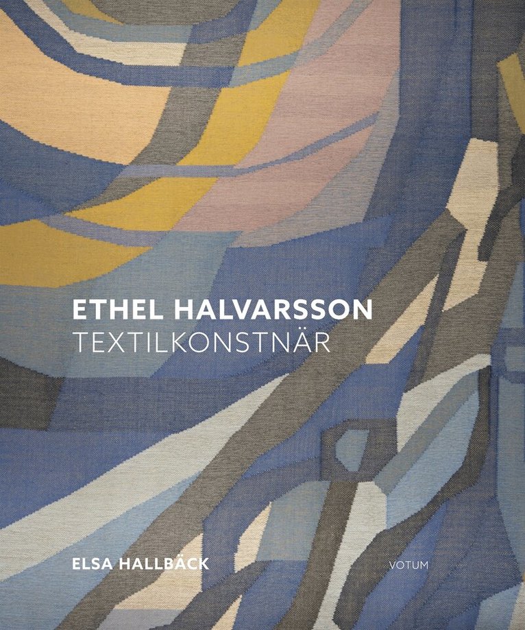 Elsa Hallbäck - Ethel Halvarsson textilkonstnär, E-bok